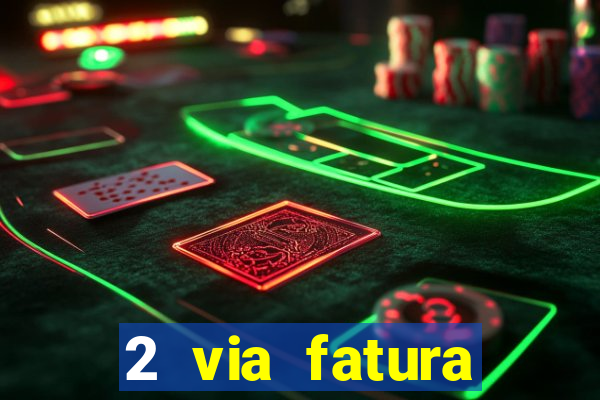 2 via fatura bradescard visa